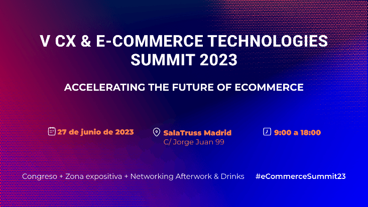 Madrid verwelkomt de Veditie van het CX & Ecommerce Technologies Summit.